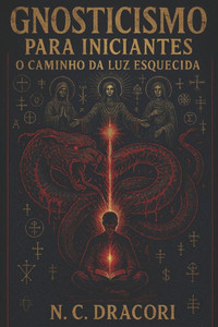 Gnosticismo para Iniciantes: O Caminho da Luz Esquecida Gnosticismo para Iniciantes: O Caminho da Luz Esquecida
