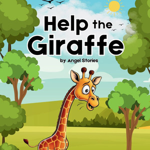 Help The Giraffe: A Fun Children's Bedtime Story Book perfect for toddlers and preschoolers: A Fun Story About Teamwork, Friendship, and Helping Other Help The Giraffe: A Fun Children's Bedtime Story Book perfect for toddlers and preschoolers: A Fun Story About Teamwork, Friendship, and Helping Other