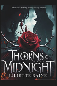 Thorns of Midnight: A Dark and Wickedly Steamy Fantasy Romance Thorns of Midnight: A Dark and Wickedly Steamy Fantasy Romance