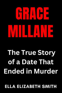 Grace Millane: The True Story of a Date That Ended in Murder Grace Millane: The True Story of a Date That Ended in Murder