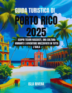 Guida turistica di Porto Rico 2025: Scopri tesori nascosti, una cultura vibrante e avventure mozzafiato in tutta l'isola
