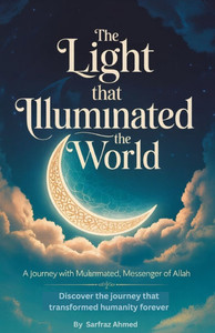 The Light That Illuminated the World: A Journey with Muhammad, Messenger of Allah ﷺ Discover the journey that transformed humanity forever