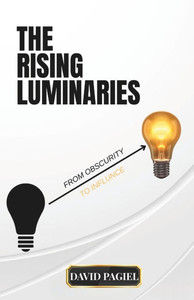 The Rising Luminaries: From Obscurity To Influence The Rising Luminaries: From Obscurity To Influence