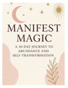 Manifest Magic: Let's Transform your life in 30 Days Manifest Magic: Let's Transform your life in 30 Days