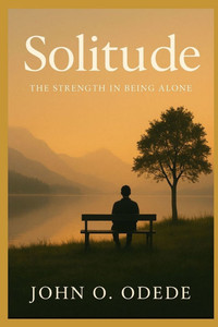 Solitude: The Strength in Being Alone Solitude: The Strength in Being Alone