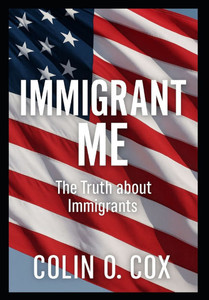 Immigrant Me: The Truth about Immigrants