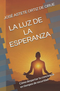 La Luz de la Esperanza: Cómo despertar tu conciencia en tiempos de oscuridad
