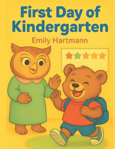 The First Day if Kindergarten: Back to School Books for Kids The First Day if Kindergarten: Back to School Books for Kids
