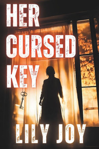Her Cursed Key: Poems of Haunting Guilt Her Cursed Key: Poems of Haunting Guilt