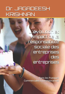 L'évolution et l'impact de la responsabilité sociale des entreprises des entreprises: Dans les Pratiques Commerciales Contemporarines