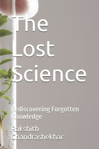 The Lost Science: Rediscovering Forgotten Knowledge