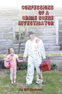 Confessions Of A Crime Scene Investigator