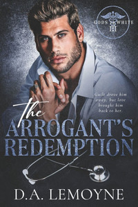 The Arrogant's Redemption: An Age-Gap, Secret baby, and Doctor Romance