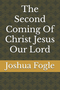 The Second Coming Of Christ Jesus Our Lord