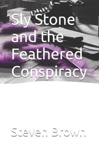 Sly Stone and the Feathered Conspiracy Sly Stone and the Feathered Conspiracy