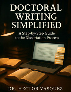 Doctoral Writing Simplified: A Step-by-Step Guide to the Dissertation Process