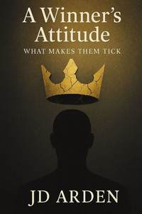 A Winner's Attitude: What Makes Them Tick A Winner's Attitude: What Makes Them Tick
