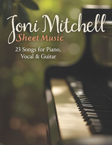 Joni Mitchell Sheet Music: 23 Songs for Piano, Vocal & Guitar Joni Mitchell Sheet Music: 23 Songs for Piano, Vocal & Guitar