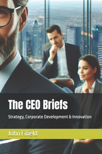 The CEO Briefs: Strategy, Corporate Development & Innovation The CEO Briefs: Strategy, Corporate Development & Innovation