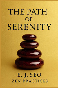 The Path of Serenity: Korean Wisdom for Still Lives The Path of Serenity: Korean Wisdom for Still Lives