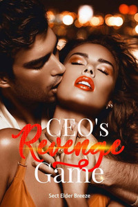 CEO's Revenge Game: (A Mafia Second Chance Romance Book 2) CEO's Revenge Game: (A Mafia Second Chance Romance Book 2)