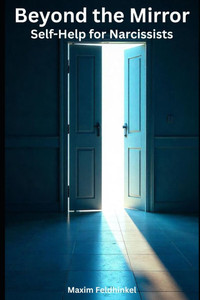 Beyond the Mirror: Self-Help for Narcissists Beyond the Mirror: Self-Help for Narcissists