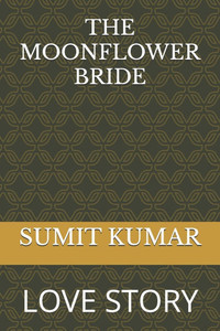 The Moonflower Bride: Love Story