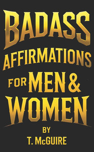 Badass Affirmations For Men & Women Badass Affirmations For Men & Women