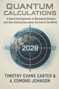 Quantum Calculations: A Quantified Approach to Renowned Scholars and their Calculations about the End of the World according to a Unified meaning, and