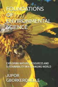 Foundations of Environmental Science: Exploring Nature, Resources and Sustainability in a Changing World Foundations of Environmental Science: Exploring Nature, Resources and Sustainability in a Changing World
