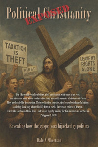 Political Christianity Exposed: Revealing how the gospel was hijacked by politics
