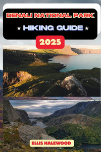 Denali National Park Hiking Guide 2025 Denali National Park Hiking Guide 2025