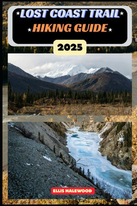 Lost Coast Trail Hiking Guide 2025 Lost Coast Trail Hiking Guide 2025