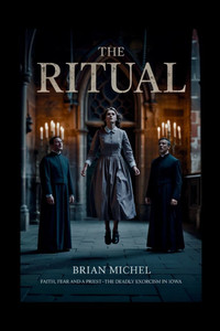 The Ritual: Faith, Fear and A Priest - The Deadly Exorcism in Iowa The Ritual: Faith, Fear and A Priest - The Deadly Exorcism in Iowa