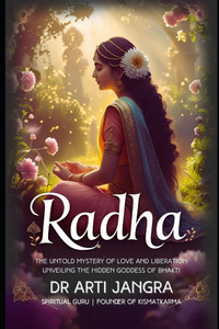 Radha: The Untold Mystery of Love and Liberation Unveiling the Hidden Goddess of Bhakti