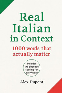 Real Italian in Context - 1000 Words That Actually Matter