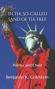 In the So-Called Land of the Free: Politics and Christ In the So-Called Land of the Free: Politics and Christ