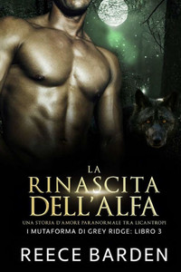 La rinascita dell'Alfa: Una storia d'amore paranormale tra licantropi
