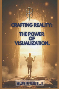 Crafting Reality: The Power of Visualization