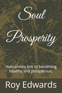 Soul Prosperity: Humanities link to becoming healthy and prosperous.