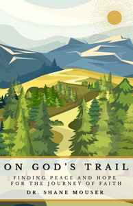 On God's Trail: Finding Hope and Peace for the Journey of Faith On God's Trail: Finding Hope and Peace for the Journey of Faith