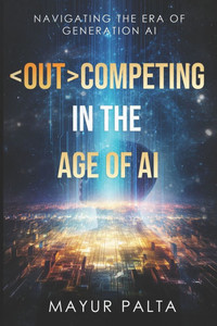 Outcompeting In the Age of AI: Navigating the Era of Artificial Intelligence