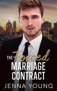 The Forced Marriage Contract: A Billionaire Single-Dad Romance The Forced Marriage Contract: A Billionaire Single-Dad Romance
