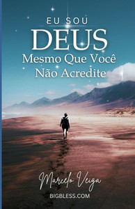 EU Sou Deus: Mesmo Que Você Não Acredite EU Sou Deus: Mesmo Que Você Não Acredite