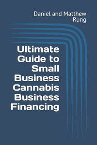 Ultimate Guide to Small Business Cannabis Business Financing Ultimate Guide to Small Business Cannabis Business Financing