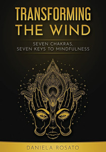 Transforming the wind: seven chakras, seven keys to mindfulness Transforming the wind: seven chakras, seven keys to mindfulness