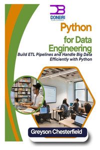 Python for Data Engineering: Build ETL Pipelines and Handle Big Data Efficiently with Python