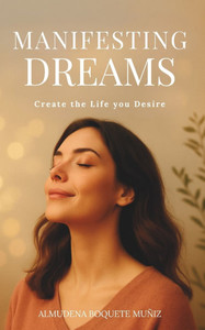 Manifesting Dreams: -Create the Life You Desire-