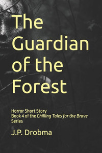 The Guardian of the Forest: Horror Short Story The Guardian of the Forest: Horror Short Story