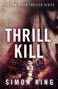 Thrill Kill: The Sam Rader Thriller Series Thrill Kill: The Sam Rader Thriller Series